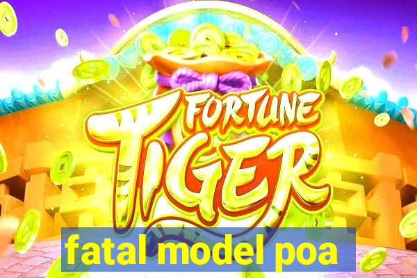 fatal model poa